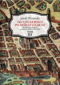Od ujścia Wisły po Morze Czarne (Tom 3) - Jakub Wozinski [KSIĄŻKA]