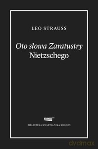Oto słowa Zaratustry Nietzschego - Leo Strauss [KSIĄŻKA]