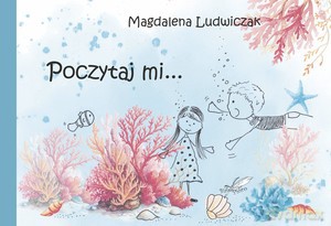Poczytaj mi... - Magdalena Ludwiczak [KSIĄŻKA]