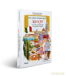 Pola i Franek odkrywają świat. Włochy, czyli kraj, w którym lody są najlepsze na świecie - Paulina Walczak-Matla [KSIĄŻKA]