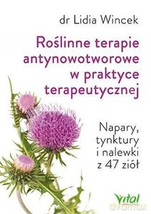 Roślinne terapie antynowotworowe w praktyce terapeutyczne - Lidia Wincek [KSIĄŻKA]
