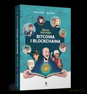 Wielka przygoda bitcoina i blockchaina - Olivier Bossard [KSIĄŻKA]