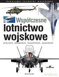 Współczesne lotnictwo wojskowe - Bing Chandler [KSIĄŻKA]