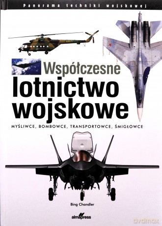 Współczesne lotnictwo wojskowe - Bing Chandler [KSIĄŻKA]