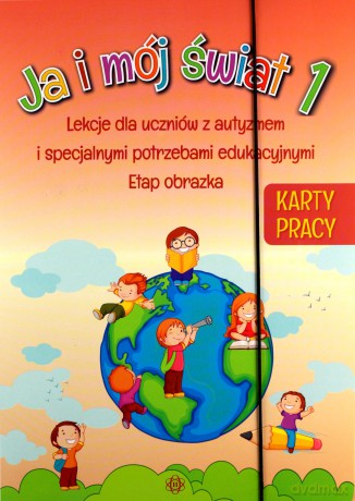 Ja i mój świat. Lekcje dla uczniów z autyzmem Karty Pracy [KSIĄŻKA]