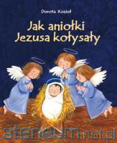 Jak Aniołki Jezusa kołysały [KSIĄŻKA]