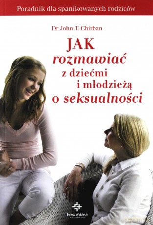 Jak rozmawiać z dziećmi i młodzieżą o seksualności [KSIĄŻKA]