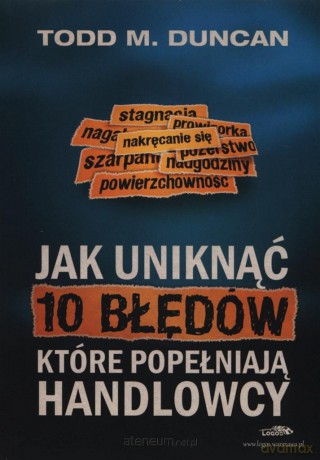 Jak uniknąć 10 błędów, które popełniają handlowcy [KSIĄŻKA]