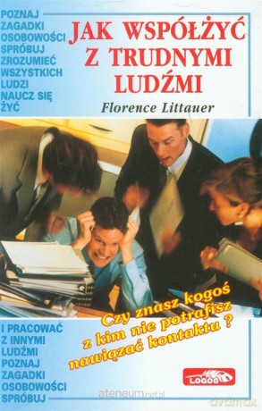 Jak współżyć z trudnymi ludźmi [KSIĄŻKA]