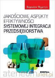 Jakościowe aspekty efektywności systemowej integracji przedsiębiorstwa [KSIĄŻKA]