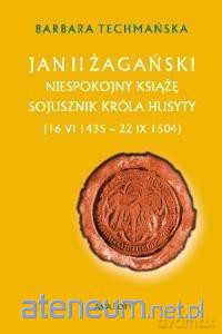 Jan II Żagański. Niespokojny książę [KSIĄŻKA]