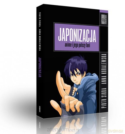 Japonizacja. Anime i jego polscy fani [KSIĄŻKA]