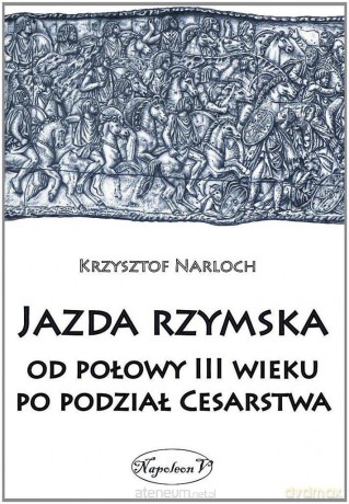 Jazda rzymska od polowy III wieku po podzial Cesar [KSIĄŻKA]