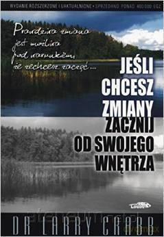 Jeśli chcesz zmiany zacznij od swojego wnętrza [KSIĄŻKA]