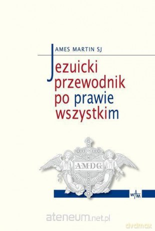 Jezuicki przewodnik po prawie wszystkim [KSIĄŻKA]