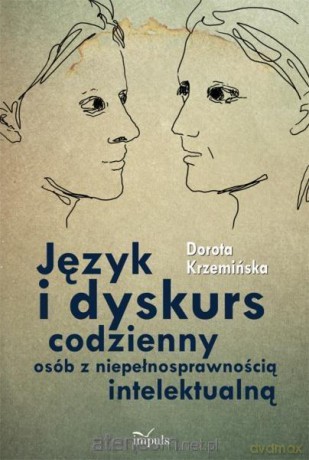 Język i dyskurs codzienny osób z niepełnosprawnością intelektualną [KSIĄŻKA]