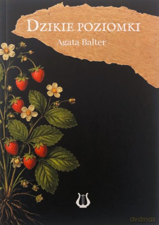 Dzikie poziomki - Agata Balter [KSIĄŻKA]