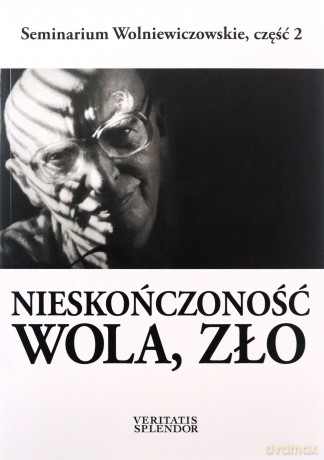 Nieskończoność-wola-zło /Seminarium Wolniewiczowskie 2 [KSIĄŻKA]