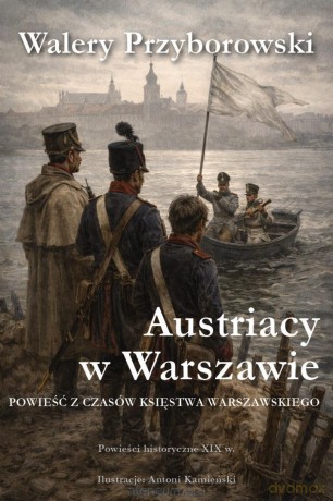 Austriacy w Warszawie - Walery Przyborowski [KSIĄŻKA]