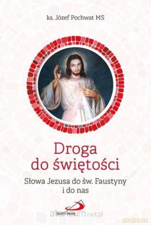Droga do świętości - Józef Pochwat MS [KSIĄŻKA]