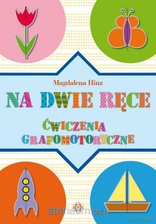 Na dwie ręce. Ćwiczenia grafomotoryczne - Magdalena Hinz [KSIĄŻKA]