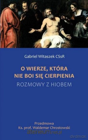 O wierze, która nie boi się cierpienia - Gabriel Witaszek CSsR [KSIĄŻKA]