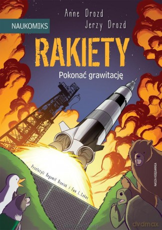 Rakiety. Pokonać grawitację - Anne Drozd, Jerzy Drozd, Anne Drozd, Jerzy Drozd [KSIĄŻKA]