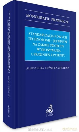 Standaryzacja nowych technologii.. - Aleksandra Kuźnicka-Cholewa [KSIĄŻKA]