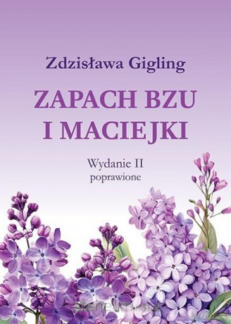 Zapach bzu i maciejki w.2 poprawione - Zdzisława Gigling [KSIĄŻKA]