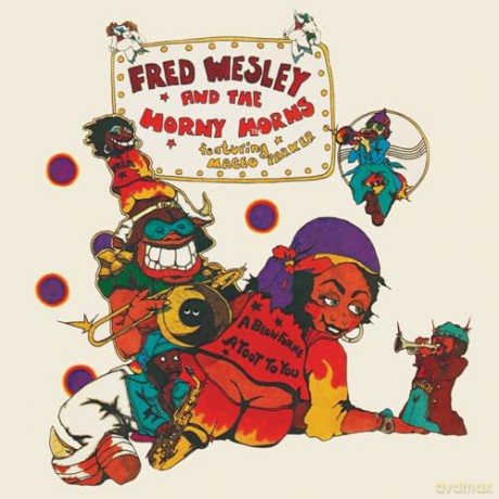 Fred Wesley And The Horny Horns: A Blow For Me. A Toot To You (Feat. Maceo Parker) [CD]