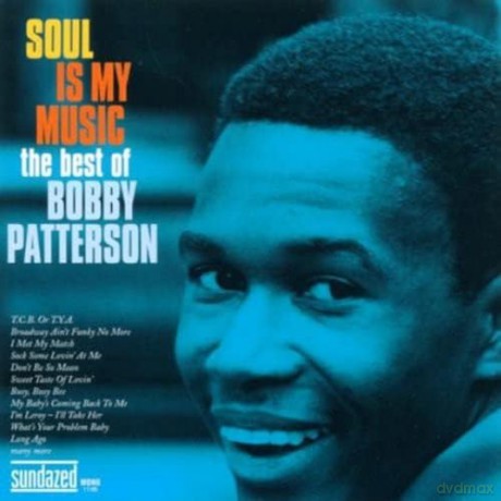 Bobby Patterson: Soul Is My Music: The Best Of Bobby Patterson [CD]