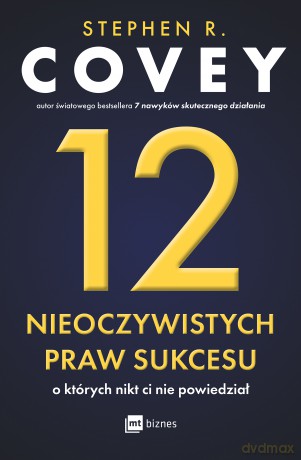 12 nieoczywistych praw sukcesu, o których nikt ci nie powiedział - Stephen R. Covey [KSIĄŻKA]