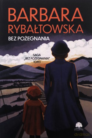 Bez pożegnania. Saga bez pożegnania (Tom 1) (duże litery) - Barbara Rybałtowska [KSIĄŻKA]