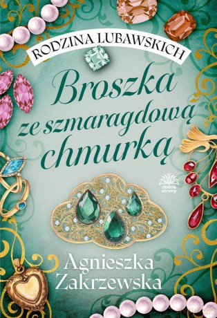 Broszka ze szmaragdową chmurką. Rodzina Lubawskich (Tom 1) - Agnieszka Zakrzewska [KSIĄŻKA]
