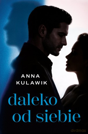 Daleko od siebie - Anna Kulawik [KSIĄŻKA]