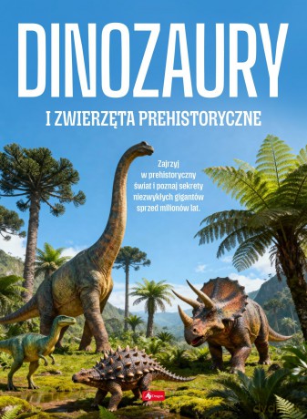 Dinozaury i zwierzęta prehistoryczne [KSIĄŻKA]