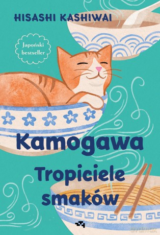 Kamogawa. Tropiciele smaków - Hisashi Kashiwai [KSIĄŻKA]