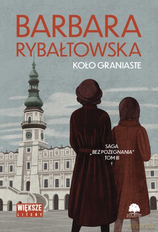 Koło graniaste. Saga bez pożegnania (Tom 3) (duże litery) - Barbara Rybałtowska [KSIĄŻKA]