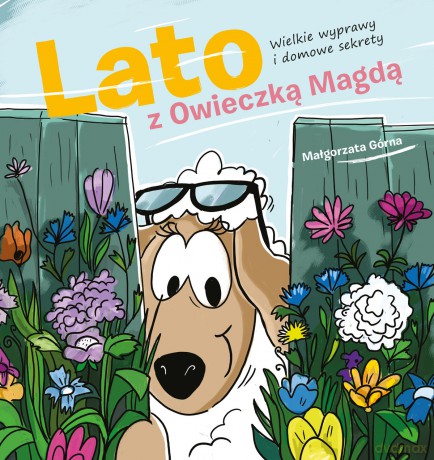 Lato z owieczką Magdą. Wielkie wyprawy i domowe sekrety - Małgorzata Górna [KSIĄŻKA]