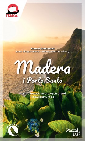 Madera i Porto Santo. Pascal Lajt - Konrad Rutkowski [KSIĄŻKA]