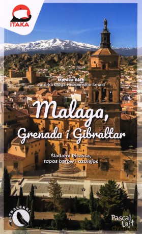 Malaga, Grenada i Gibraltar. Pascal Lajt - Monika Bień [KSIĄŻKA]
