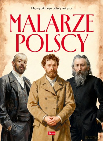 Malarze Polscy. Polscy mistrzowie i bohaterowie - Angelika Ogrocka [KSIĄŻKA]
