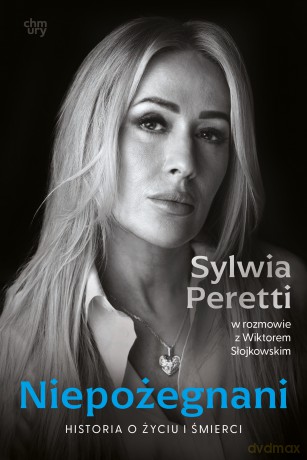 Niepożegnani. Historia o życiu i śmierci - Sylwia Peretti, Wiktor Słojkowski [KSIĄŻKA]