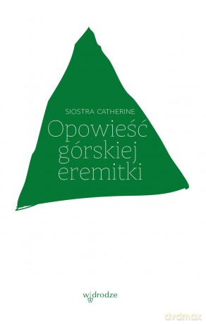 Opowieść górskiej eremitki - Siostra Catherine [KSIĄŻKA]