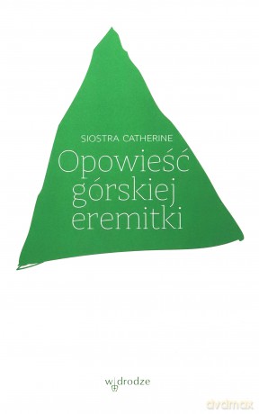 Opowieść górskiej eremitki - Siostra Catherine [KSIĄŻKA]