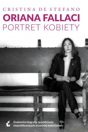 Oriana Fallaci. Portret kobiety - Cristina DeStefano [KSIĄŻKA]