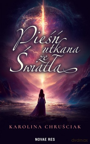 Pieśń utkana ze światła - Karolina Chruściak [KSIĄŻKA]