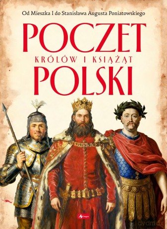 Poczet królów i książat Polski. Polscy mistrzowie i bohaterowie - Jolanta Bąk [KSIĄŻKA]