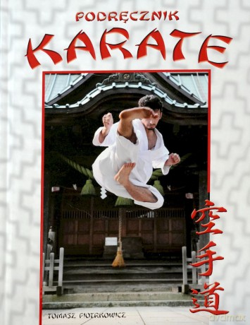 Podręcznik karate - Tomasz Piotrkowicz [KSIĄŻKA]