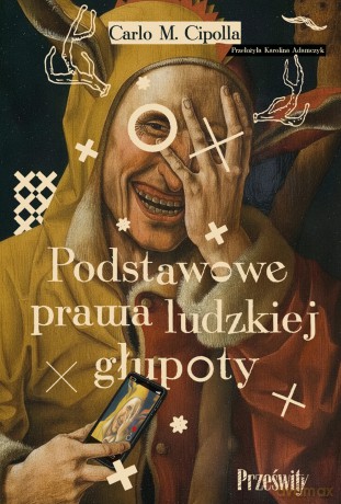 Podstawowe prawa ludzkiej głupoty - Carlo M. Cipolla [KSIĄŻKA]